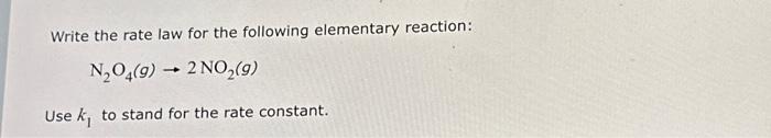 Solved Write the rate law for the following elementary | Chegg.com
