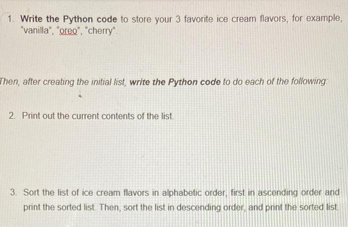 Solved 1. Write the Python code to store your 3 favorite ice | Chegg.com