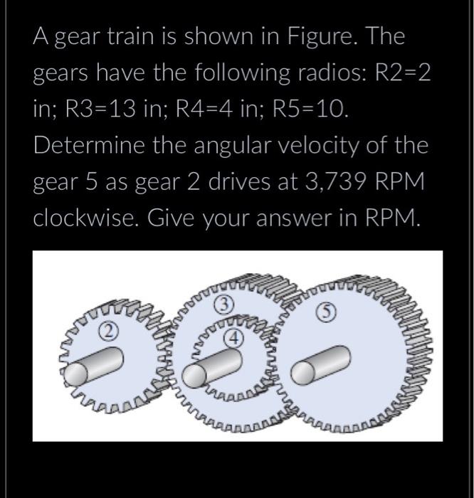 A gear train is shown in Figure. The gears have the | Chegg.com