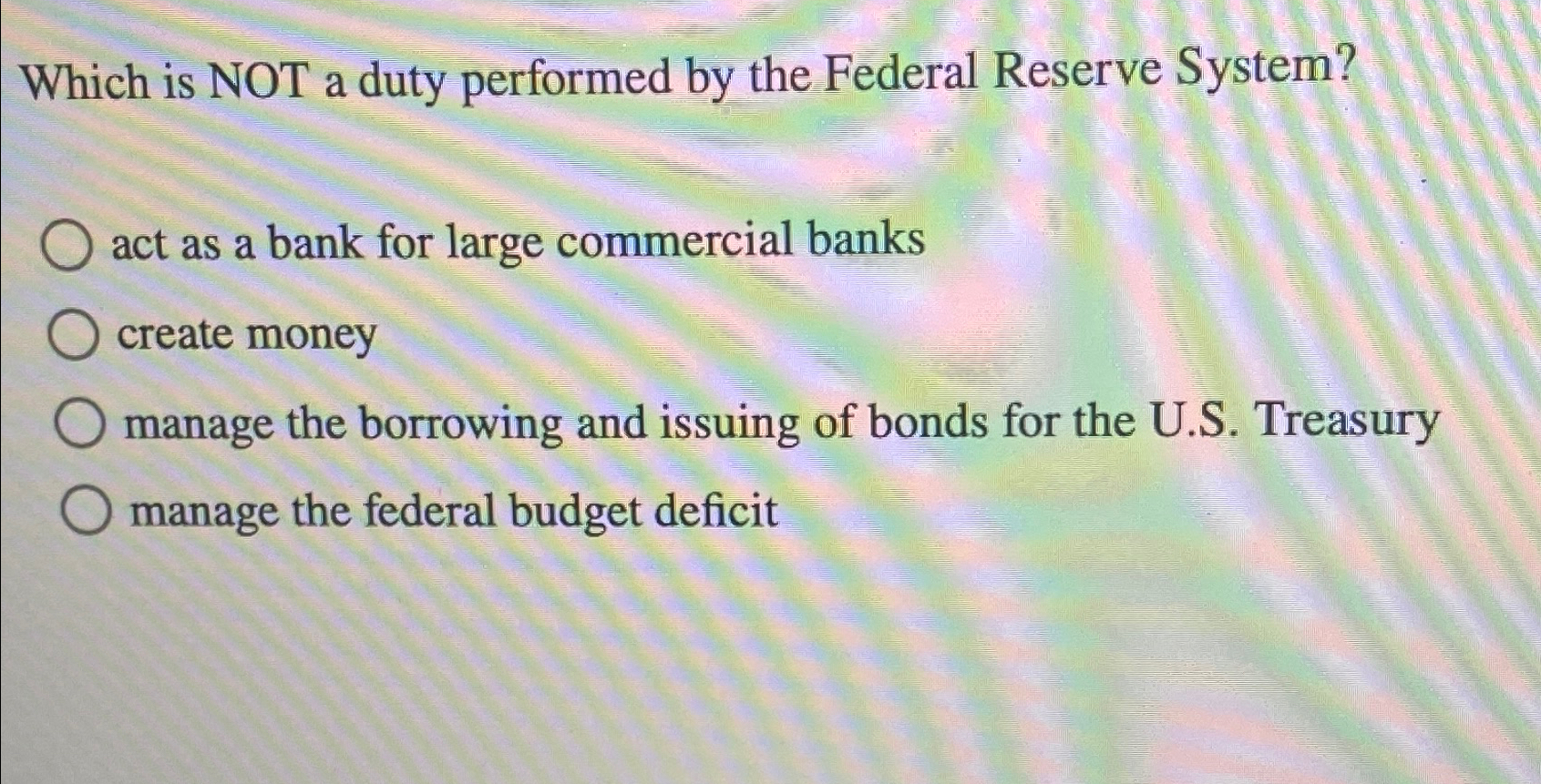 Solved Which is NOT a duty performed by the Federal Reserve