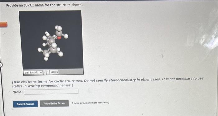 Provide an IUPAC name for the structure shown.
(Use cis/trans terms for cyclic structures. Do not specify stereochemistry in