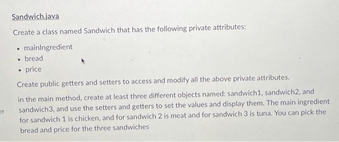 Solved Sandwich.java Create a class named Sandwich that has | Chegg.com