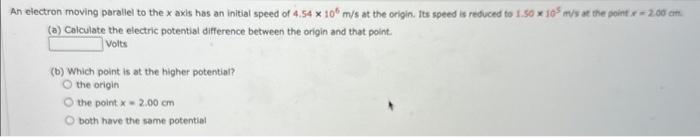 Solved An electron moving parallel to the x axis has an | Chegg.com