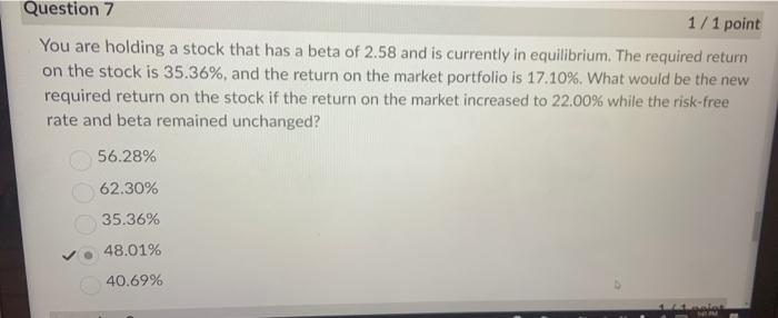 Solved Question 7 1/1 point You are holding a stock that has | Chegg.com