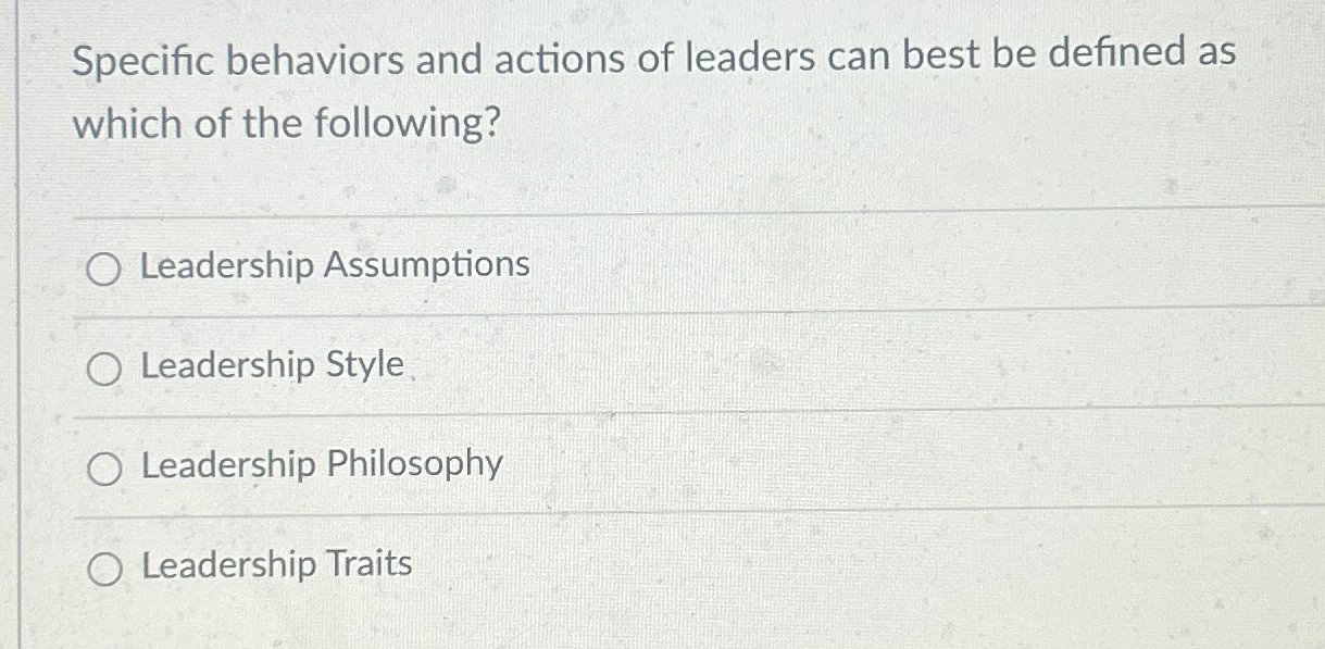Solved Specific behaviors and actions of leaders can best be | Chegg.com
