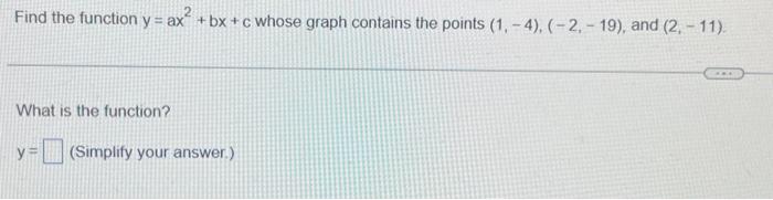 Solved Find the function y=ax2+bx+c whose graph contains the | Chegg.com