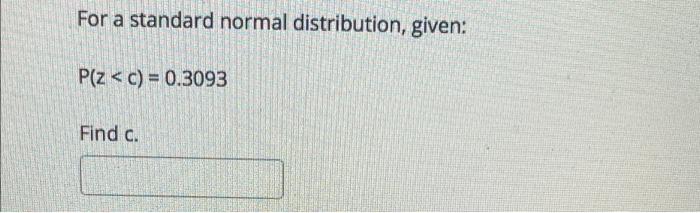 Solved For a standard normal distribution given P Z c