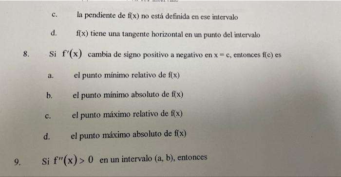 c. la pendiente de \( \mathrm{f}(\mathrm{x}) \) no está definida en ese intervalo d. \( f(x) \) tiene una tangente horizontal