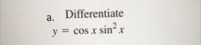 Differentiate \[ y=\cos x \sin ^{2} x \]