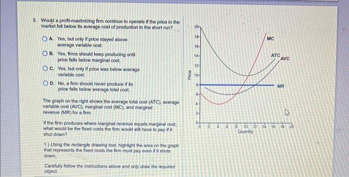 Solved 5. Would a profit-maximbing firm continue to operate | Chegg.com