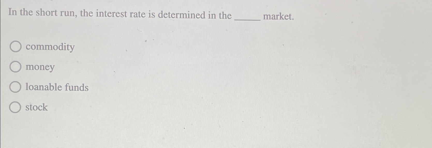 Solved In the short run, the interest rate is determined in | Chegg.com