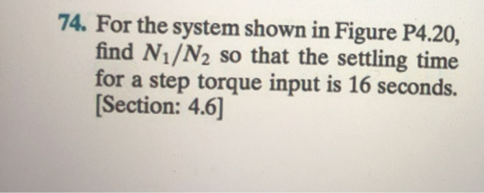 Solved 74. For the system shown in Figure P4.20, find N1/N2 | Chegg.com