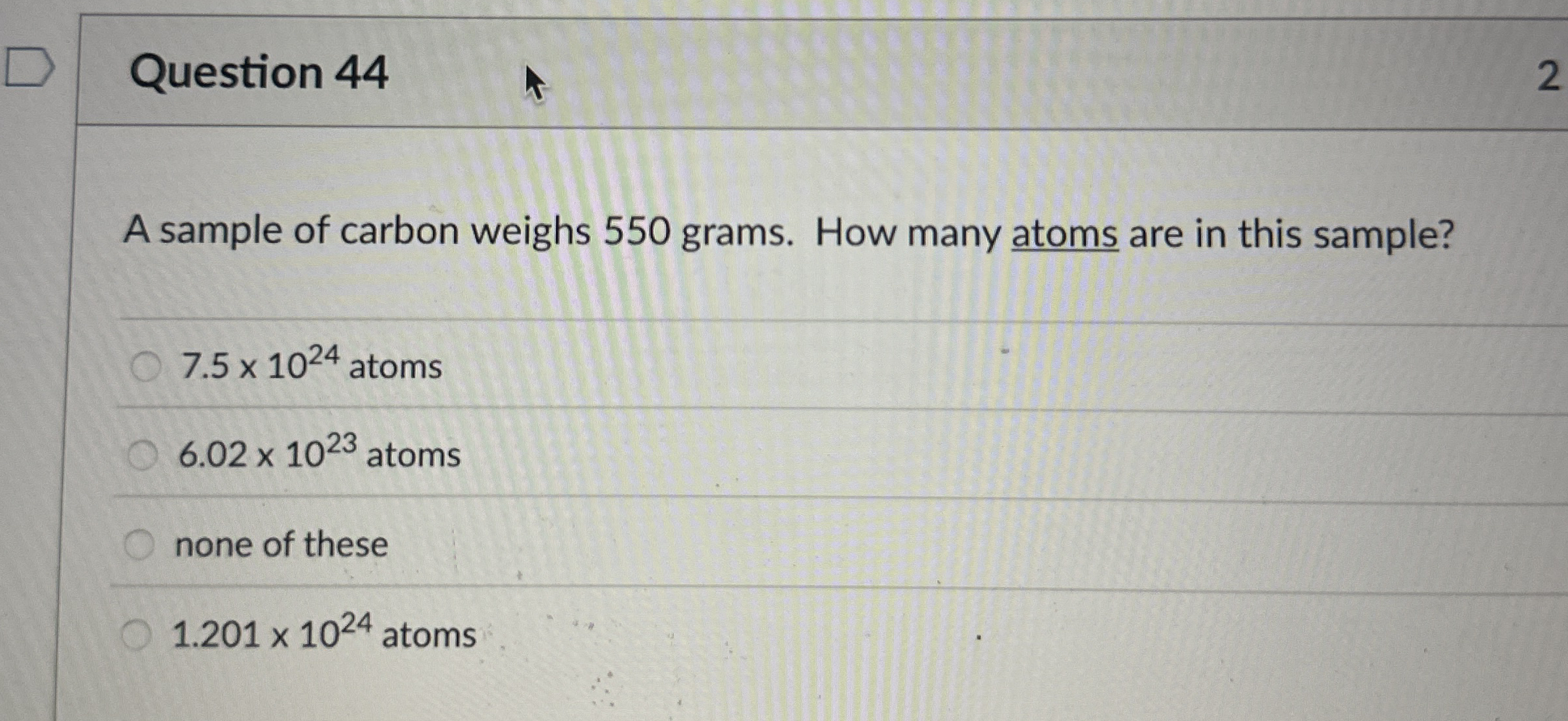 Solved Question 44A sample of carbon weighs 550 ﻿grams. How | Chegg.com