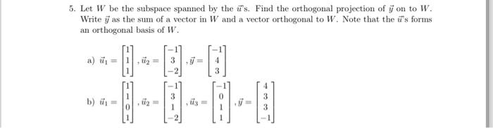 Solved 5 Let W Be The Subspace Spanned By The U S Find The 4109