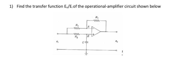 Solved 1) Find the transfer function E0/Ei of the | Chegg.com