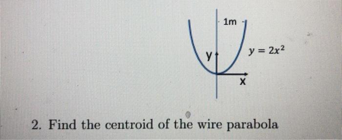 Solved 1m 2 U Y 2x2 X 2 Find The Centroid Of The Wir Chegg Com