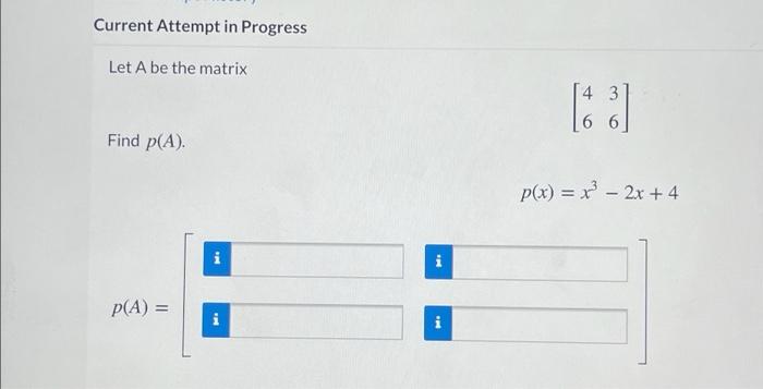 Solved Current Attempt in Progress Let A be the matrix 4 3 6 | Chegg.com
