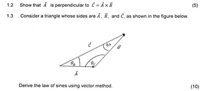 Solved 1.2 Show That A Is Perpendicular To C=A×B 1.3 | Chegg.com