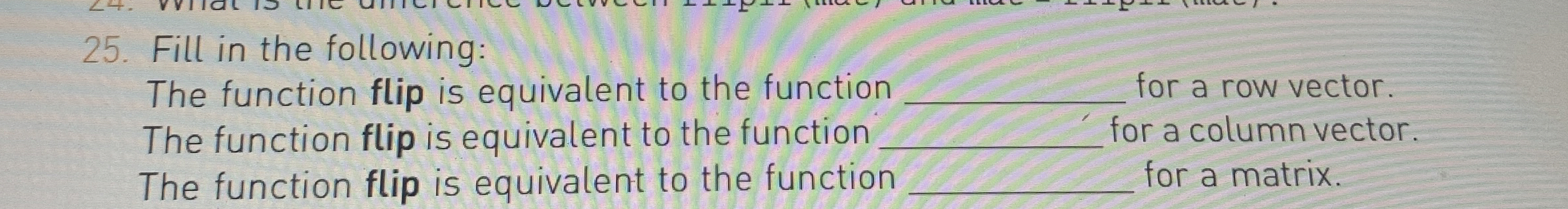 Solved Fill in the following:The function flip is equivalent | Chegg.com