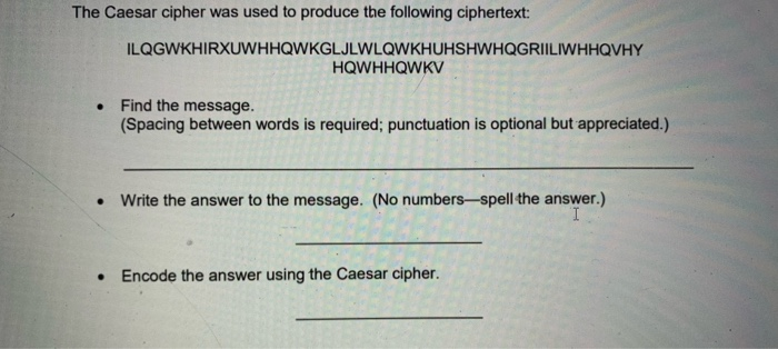 The Caesar cipher was used to produce the following ciphertext: ILQGWKHIRXUWHHQWKGLJLWLQWKHUHSHWHQGRIILIWHHQVHY HQWHHQWKV • F