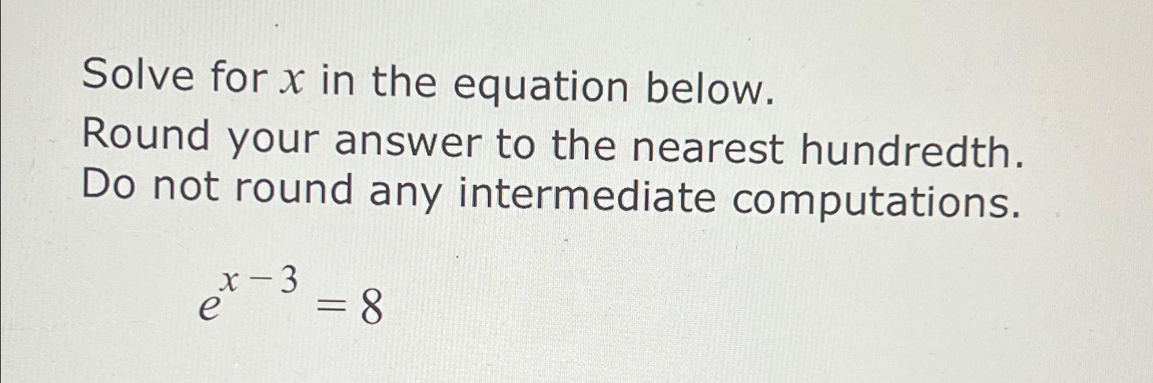 Solved Solve for x ﻿in the equation below.Round your answer | Chegg.com