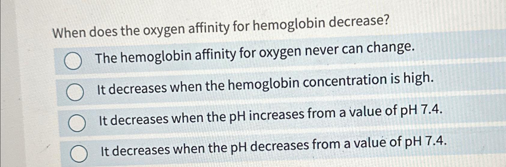 Solved When does the oxygen affinity for hemoglobin
