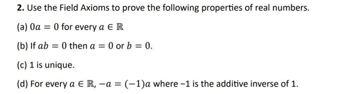 Solved 2. Use The Field Axioms To Prove The Following | Chegg.com