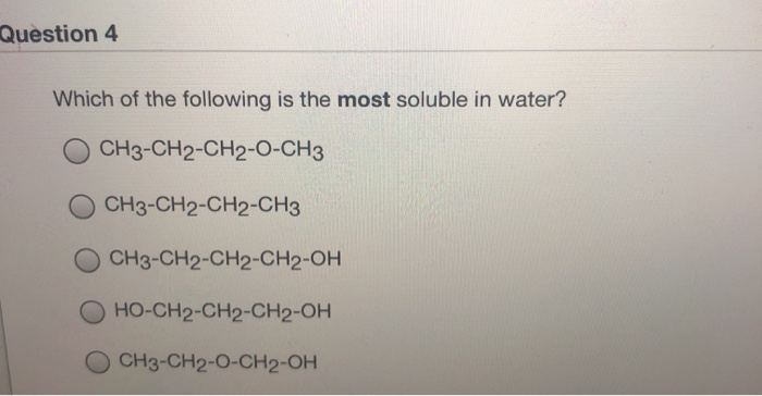 Solved Question 4 Which Of The Following Is The Most Soluble | Chegg.com