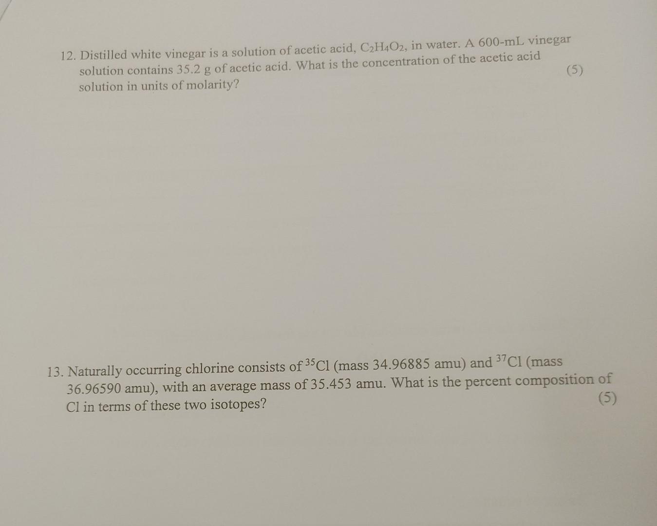 Solved 12. Distilled white vinegar is a solution of acetic