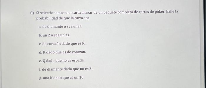 C) Si seleccionamos una carta al azar de un paquete completo de cartas de póker, halle la probabilidad de que la carta sea a.