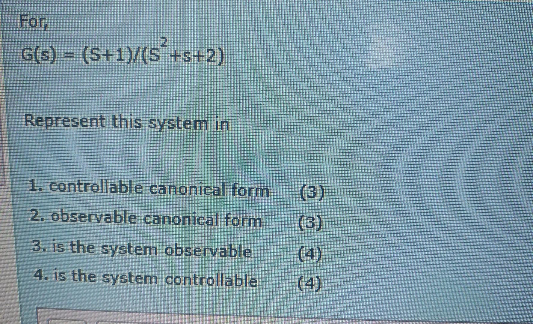 Solved G(s) = (S+1)/(s’+s+2) Represent this system in 1. | Chegg.com