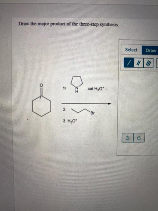 Solved Draw the major product of the threestep synthesis.