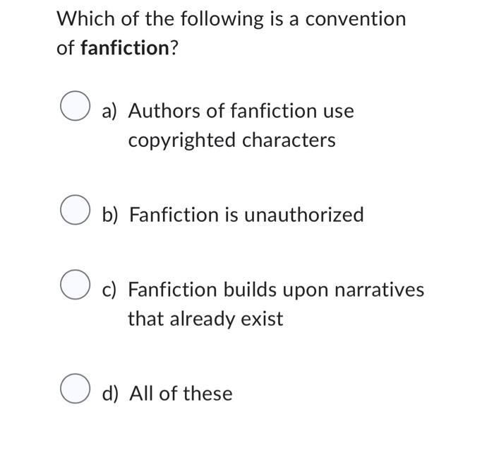 Which Of The Following Is A Convention Of Fanfiction? | Chegg.com