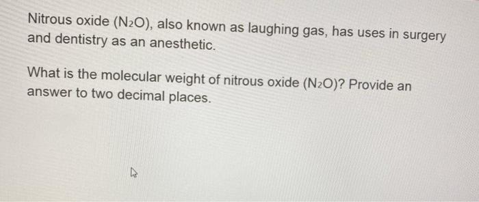 Solved Nitrous oxide (N2O), also known as laughing gas, has | Chegg.com
