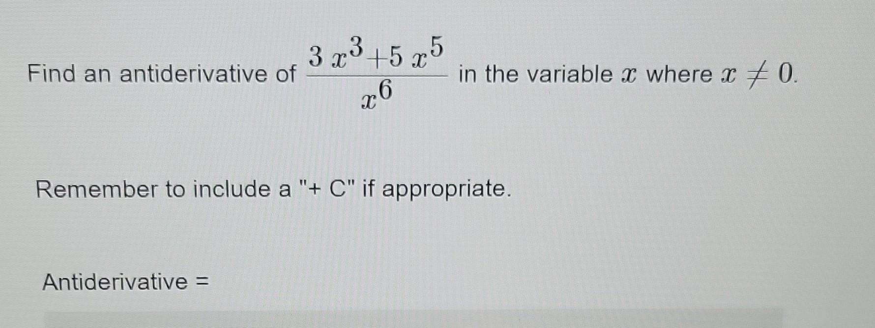 Solved Find An Antiderivative Of 3x 3 5x 5 x 6 Chegg solved-find-an-antiderivative-of-3x-3-5x-5-x-6-chegg