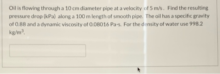 Solved Oil is flowing through a 10 cm diameter pipe at a | Chegg.com