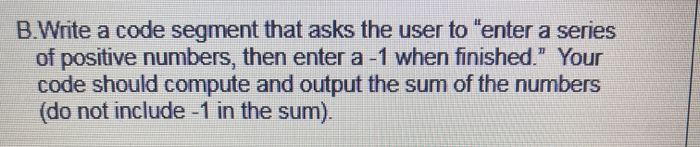 Solved B.Write a code segment that asks the user to "enter a | Chegg.com