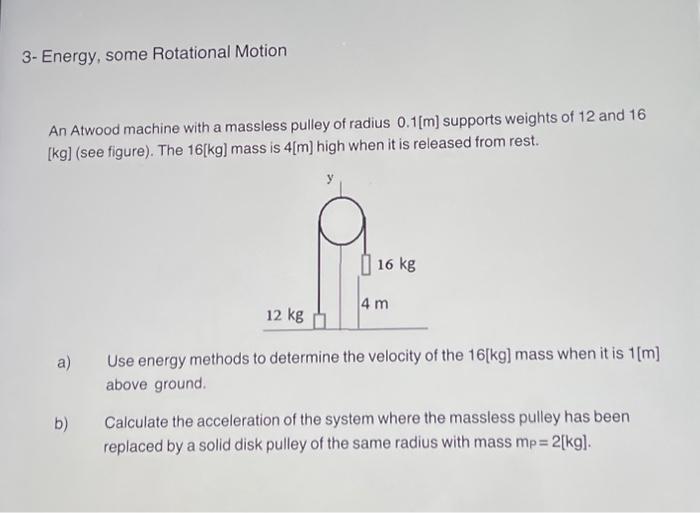 Solved 3- Energy, some Rotational Motion An Atwood machine | Chegg.com
