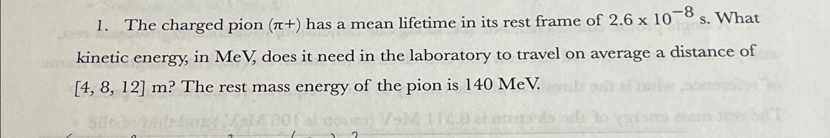 Solved The charged pion (π+) ﻿has a mean lifetime in its | Chegg.com