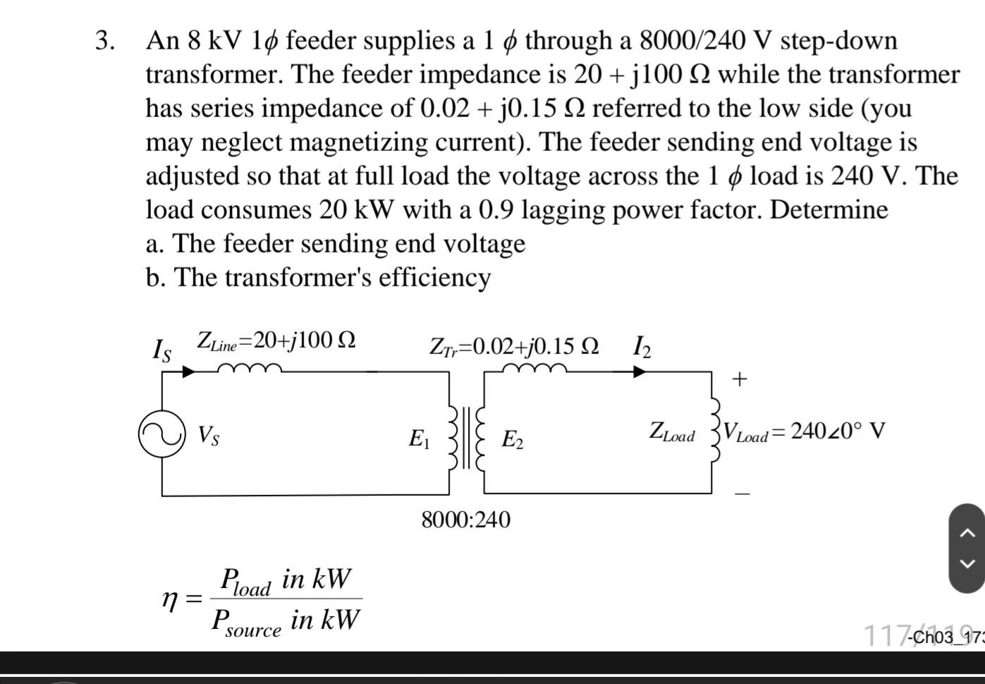 Solved An 8kV1ϕ feeder supplies a 1ϕ through a 8000/240 V