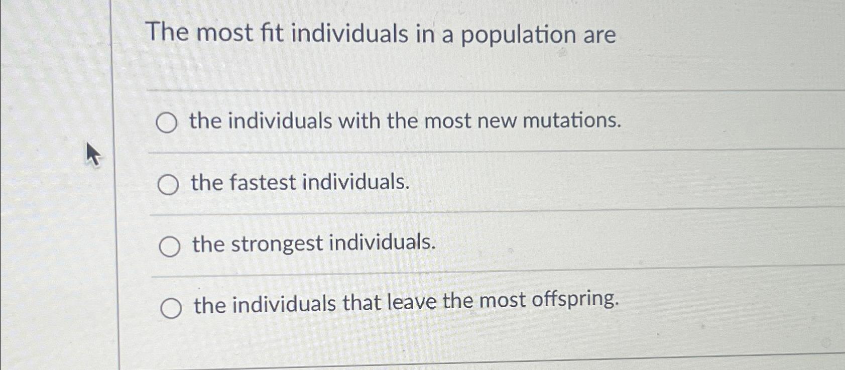Solved The most fit individuals in a population arethe | Chegg.com
