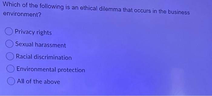 Solved Which of the following is an ethical dilemma that | Chegg.com