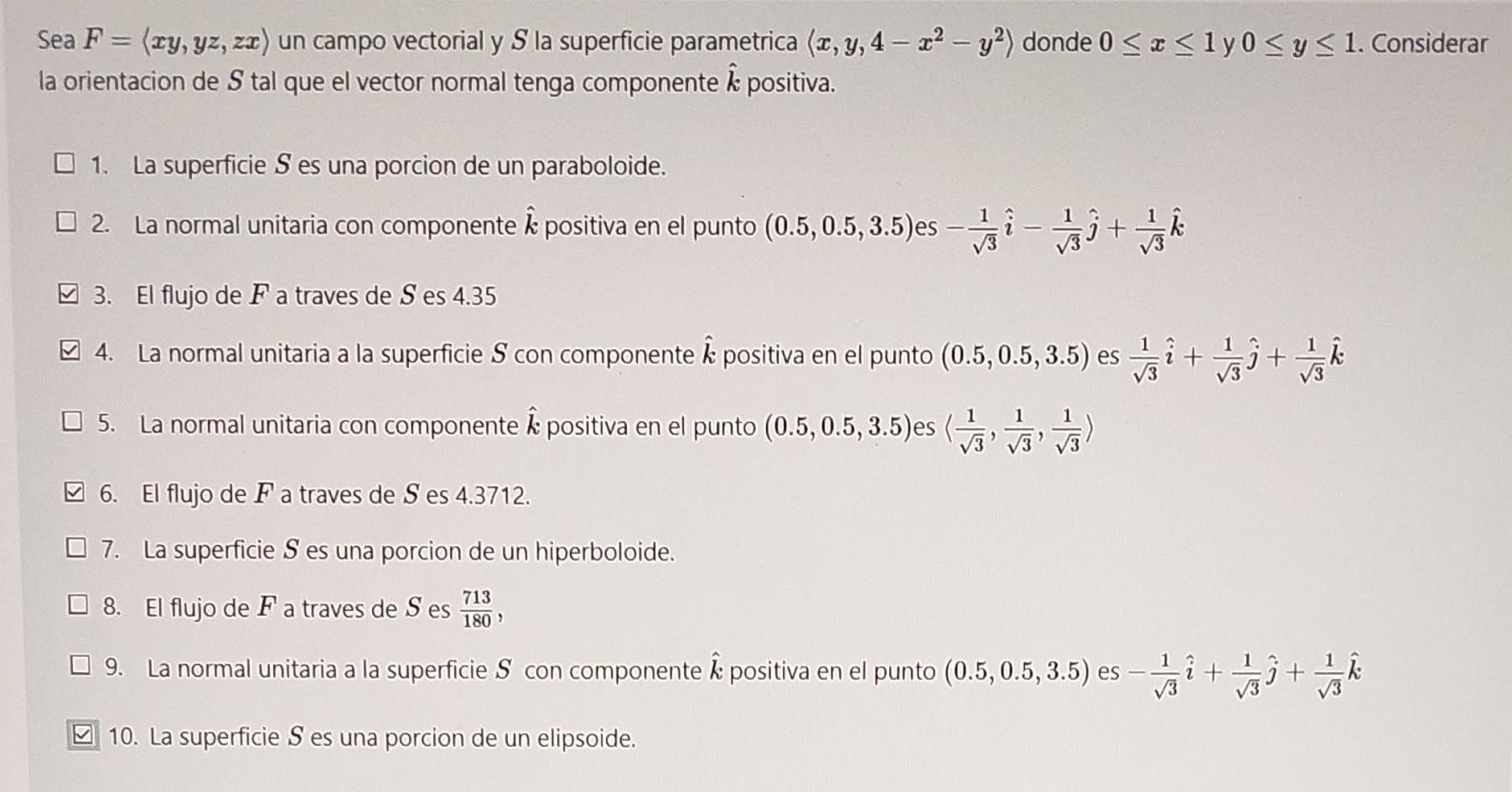 Sea F = (ry, yz, zx) un campo vectorial y S la superficie parametrica (x, y, 4 - x² - y²) donde 0 ≤ x ≤ 1y0 ≤ y ≤ 1. Consider