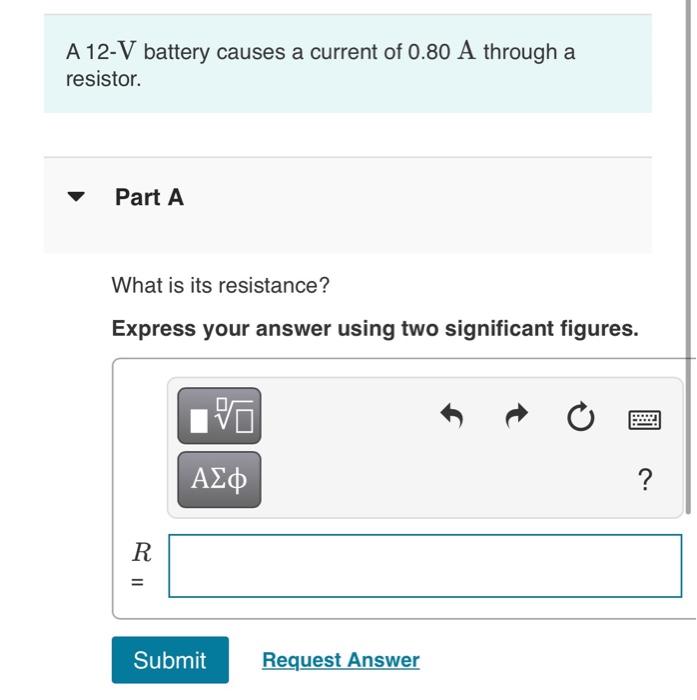 Solved A 12V battery causes a current of 0.80 A through a