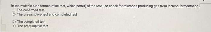 Solved In the multiple tube fermentation test, which part(s) | Chegg.com