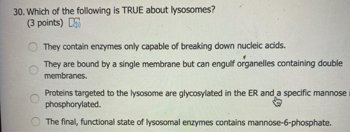 Solved 30. Which of the following is TRUE about lysosomes? | Chegg.com