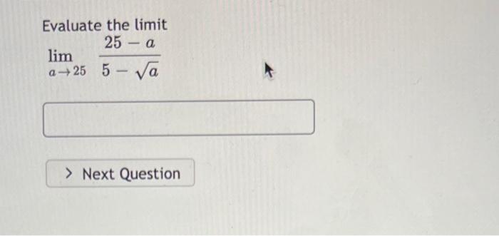 Solved Evaluate the limit lima→255−a25−a | Chegg.com