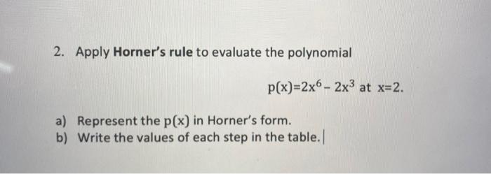 Solved 2. Apply Horner's rule to evaluate the polynomial | Chegg.com