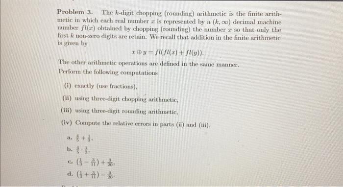 Solved Problem 3. The k-digit chopping (rounding) arithmetic | Chegg.com