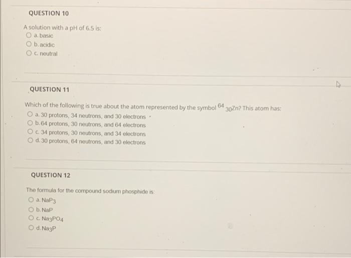 Solved QUESTION 10 A solution with a pH of 6.5 is: a. basic | Chegg.com